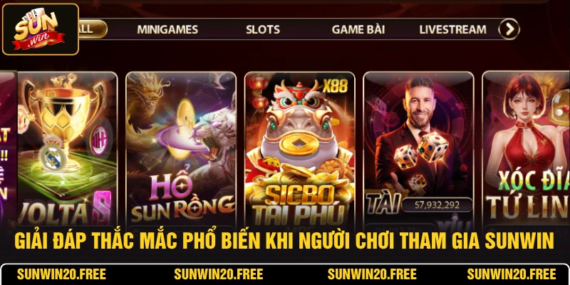 Giải đáp thắc mắc phổ biến khi người chơi tham gia SUNWIN