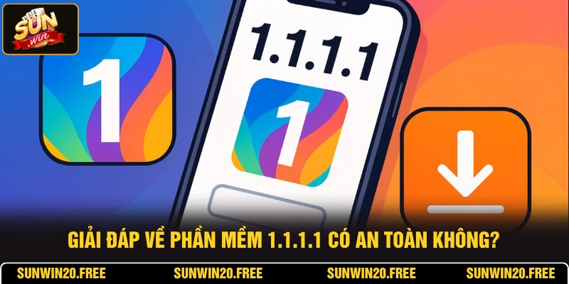 Giải đáp về phần mềm 1.1.1.1 có an toàn không?