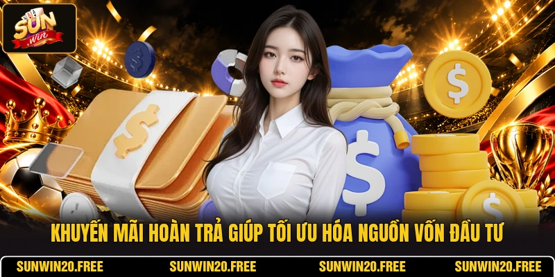 Khuyến mãi hoàn trả giúp tối ưu hóa nguồn vốn đầu tư