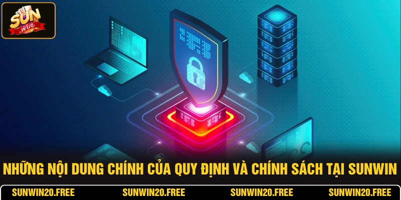 Những nội dung chính của quy định và chính sách tại SUNWIN