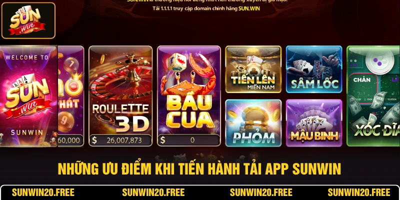 Những ưu điểm khi tiến hành tải app SUNWIN