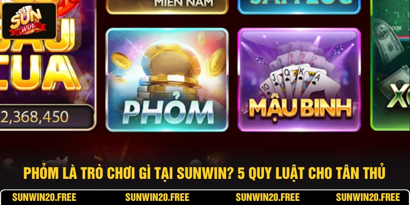 Phỏm Là Trò Chơi Gì Tại SUNWIN? 5 Quy Luật Cho Tân Thủ