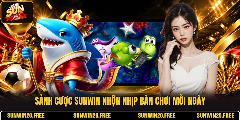 Sảnh cược SUNWIN nhộn nhịp bàn chơi mỗi ngày