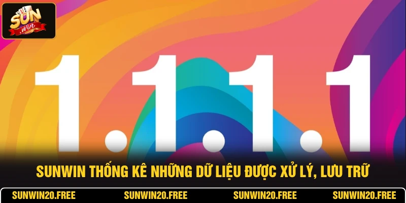 SUNWIN thống kê những dữ liệu được xử lý, lưu trữ