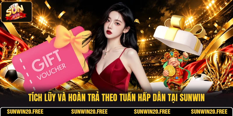Tích lũy và hoàn trả theo tuần hấp dẫn tại SUNWIN